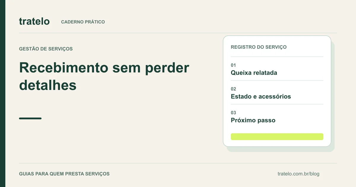 Guia visual: Recebimento sem perder detalhes. Queixa relatada; Estado e acessórios; Próximo passo.